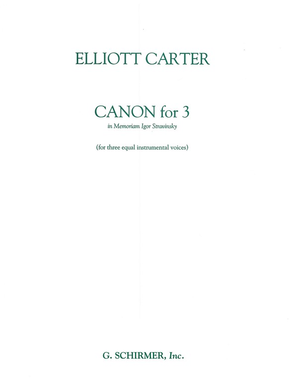 Elliott Carter: Canon For Three Equal Instruments 'In Memoriam Igor Stravinsky' (C and B Flat Parts)