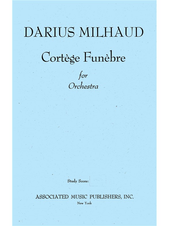 Darius Milhaud: Cortege Funebre Op. 202 (Study Score)