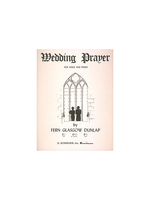Fern Glasgow Dunlap: Wedding Prayer (Medium Voice/Piano)