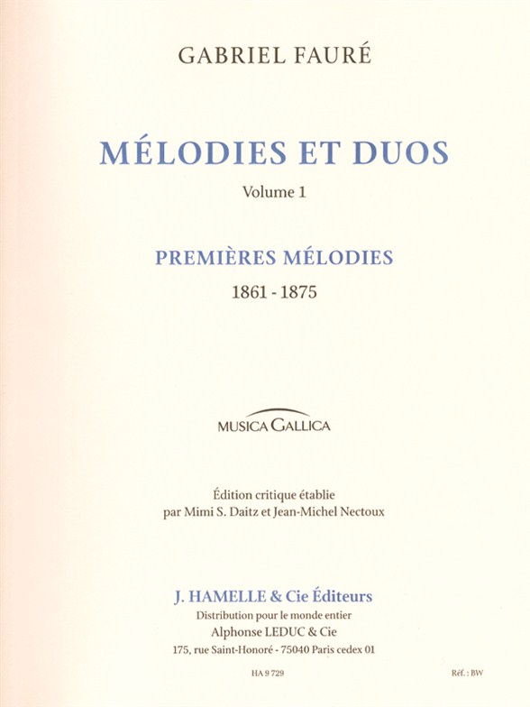 Faure: Mélodies et duos premières mélodies : 1861-1875. edtion critique de m.s. daitz et j.m. nectoux. chant et piano.