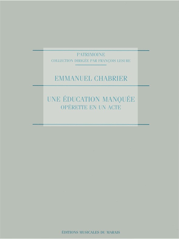 Emmanuel Chabrier: Une Education manquée (Opera)