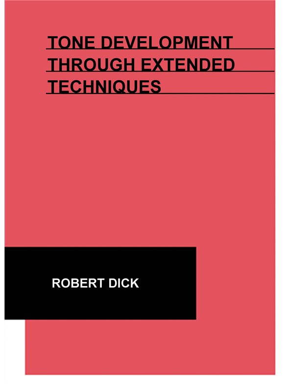 DICK ROBERT TONE DEVELOPMENT THROUGH EXTENDED TECHNIQUES FLT BK