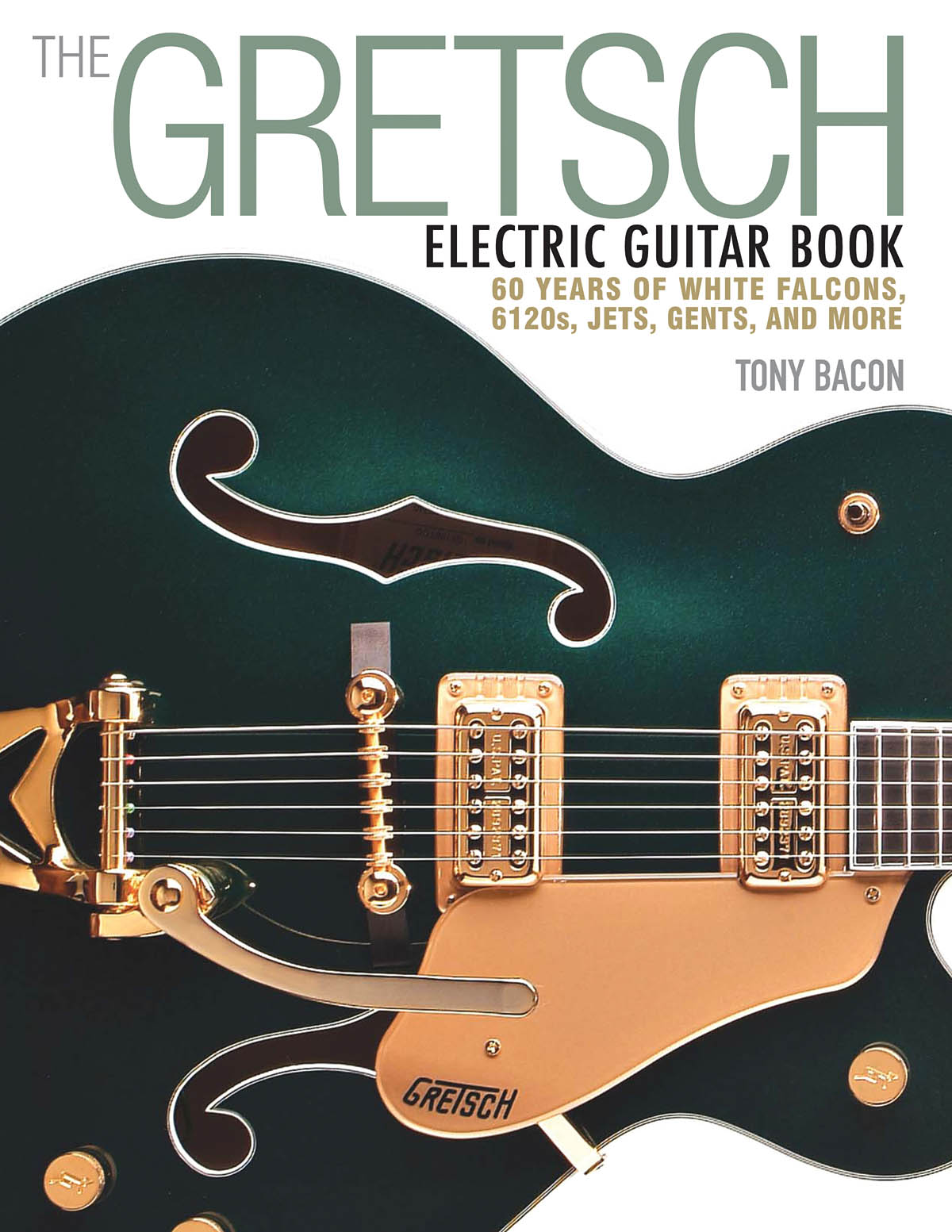 Bacon Tony The Gretsch Electric Guitar Book Pb Bam Bk