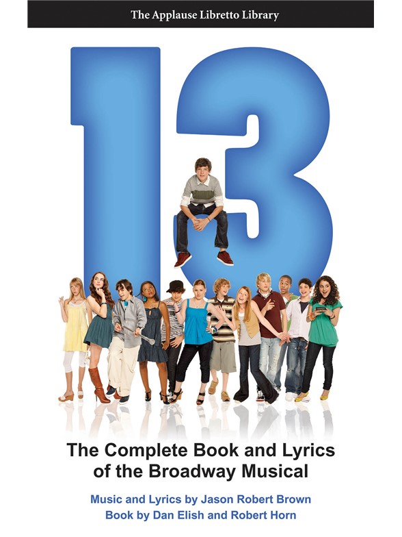 ELISH DAN & HORN ROBERT 13 THE MUSICAL COMPLETE BOOK & LYRICS BAM BK