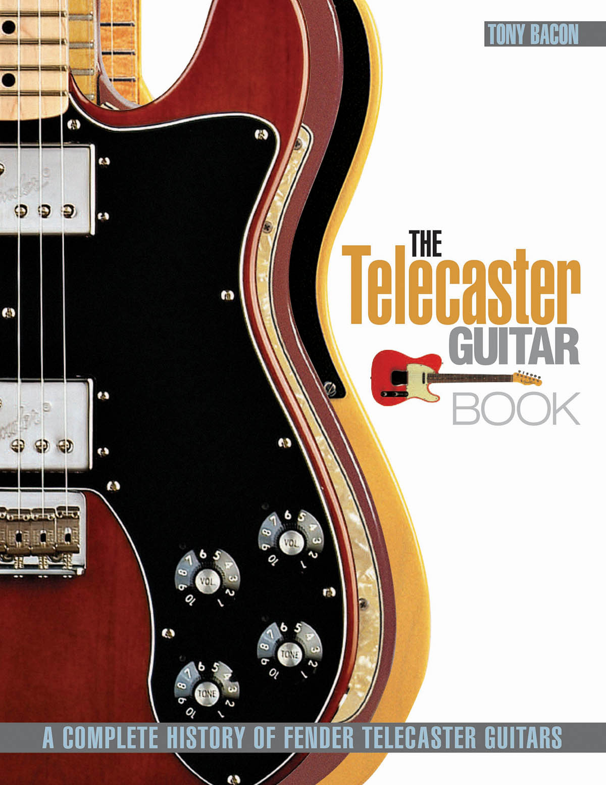 BACON TONY THE TELECASTER GUITAR BOOK COMPLETE HISTORY REV ED BAM BK