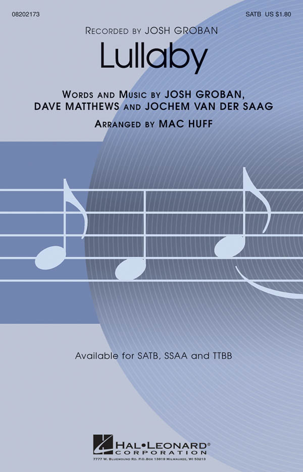 Groban/Matthews/Saag Lullaby (Arr Huff Mac) Satb Choral