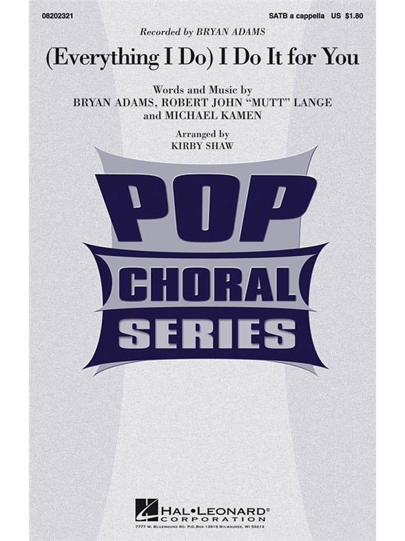 ADAMS BRYAN EVERYTHING I DO I DO IT FOR YOU (ARR SHAW KIRBY) SATB CHOR