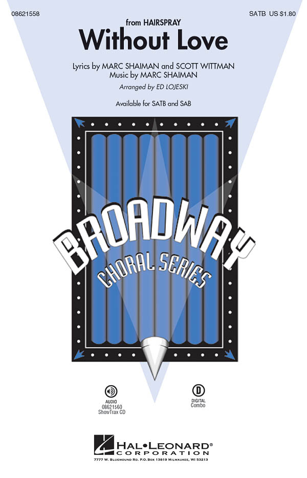 MARC SHAIMAN & SCOTT WITTMAN WITHOUT LOVE HAIRSPRAY (ARR LOJESKI) SATB