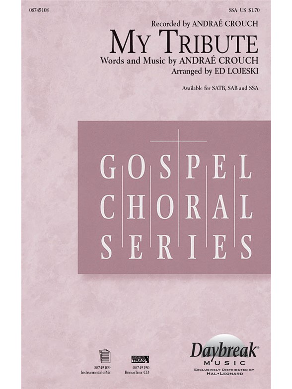 Crouch Andrae My Tribute (Arr Lojeski Ed) Ssa Choral