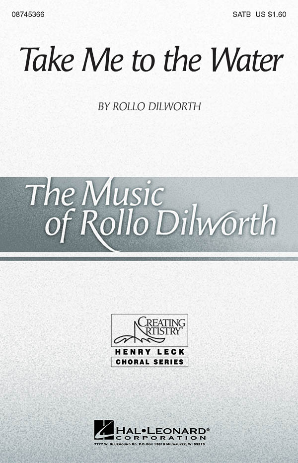 DILWORTH ROLLO TAKE ME TO THE WATER SATB