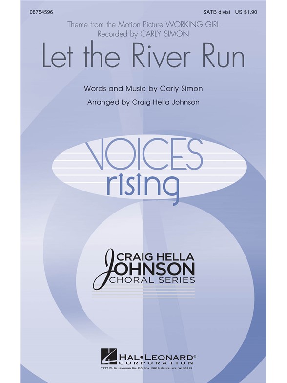 SIMON CARLY LET THE RIVER RUN (JOHNSON CRAIG HELLA) SATB DIVISI CHORAL