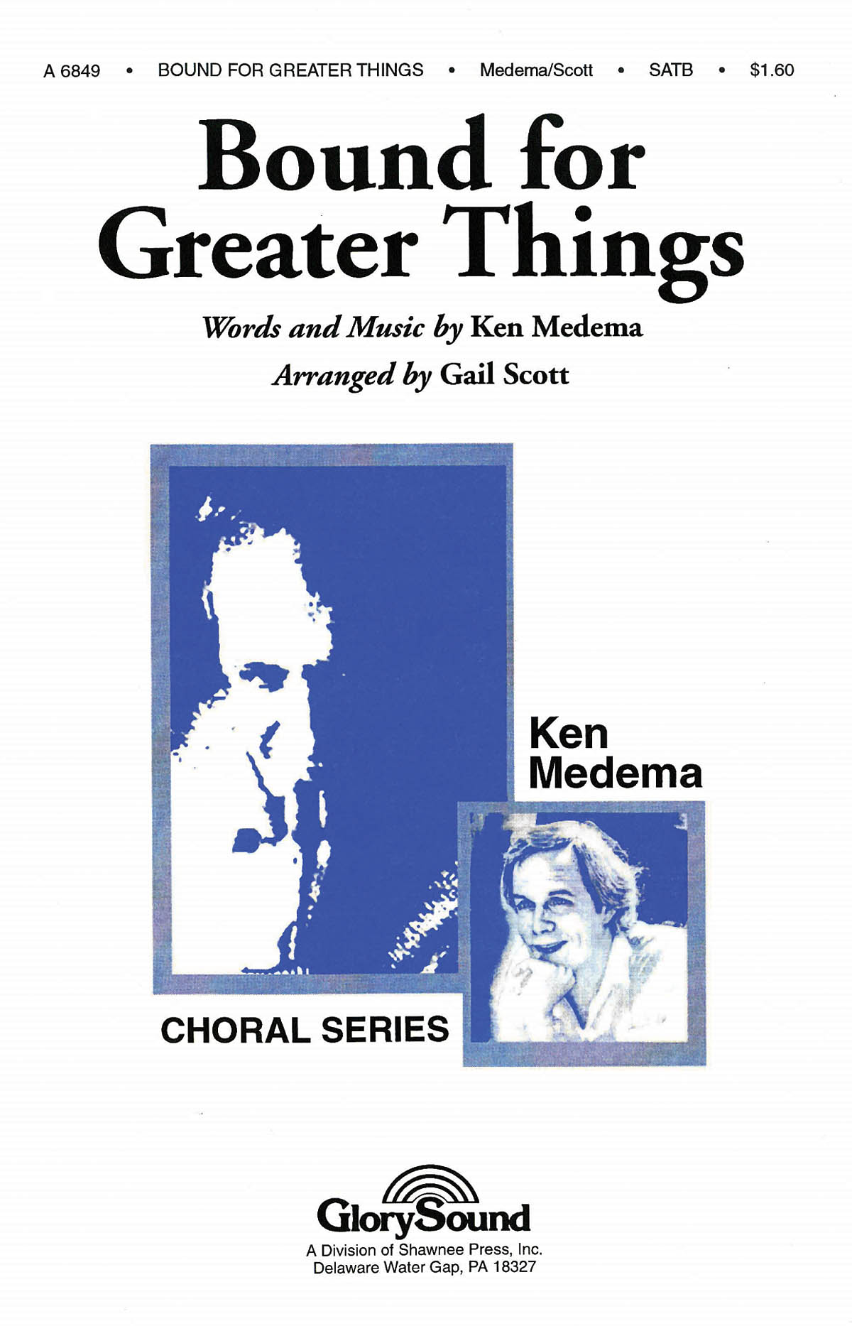 KEN MEDEMA BOUND FOR GREATER THINGS SATB