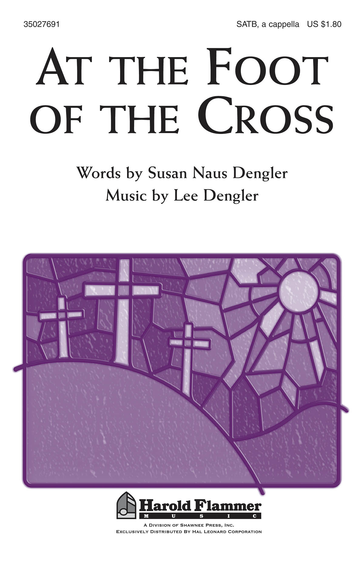 DENGLER DENGLER AT THE FOOT OF THE CROSS SATB A CAPPELLA