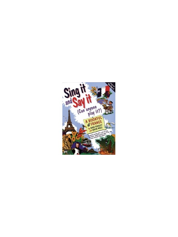 Sing It And Say It (Can Anyone Play It?): A Bookful Of France