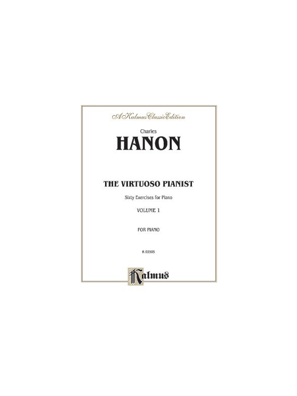 Charles Hanon: The Virtuoso Pianist In Sixty Exercises For The Piano (Book I)
