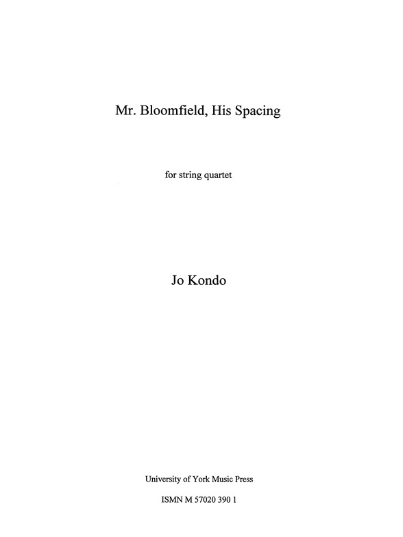 Jo Kondo: Mr. Bloomfield, His Spacing (Score)