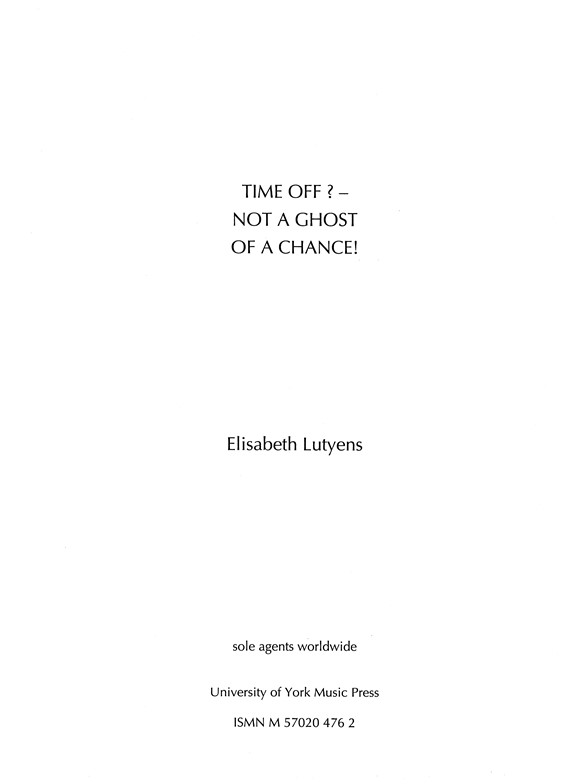 Elisabeth Lutyens: Time Off? - Not A Ghost Of A Chance! Op.68