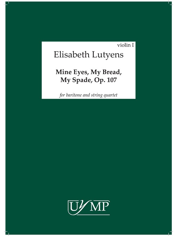 Elisabeth Lutyens: Mine Eyes, My Bread, My Spade Op.143 (Parts)