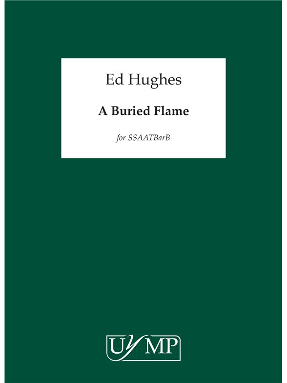 Ed Hughes: A Buried Flame
