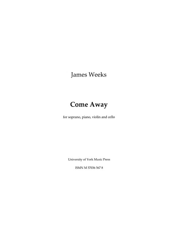 James Weeks: Come Away (Performing Score)