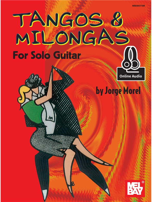 Jorge Morel: Tangos & Milongas For Solo Guitar