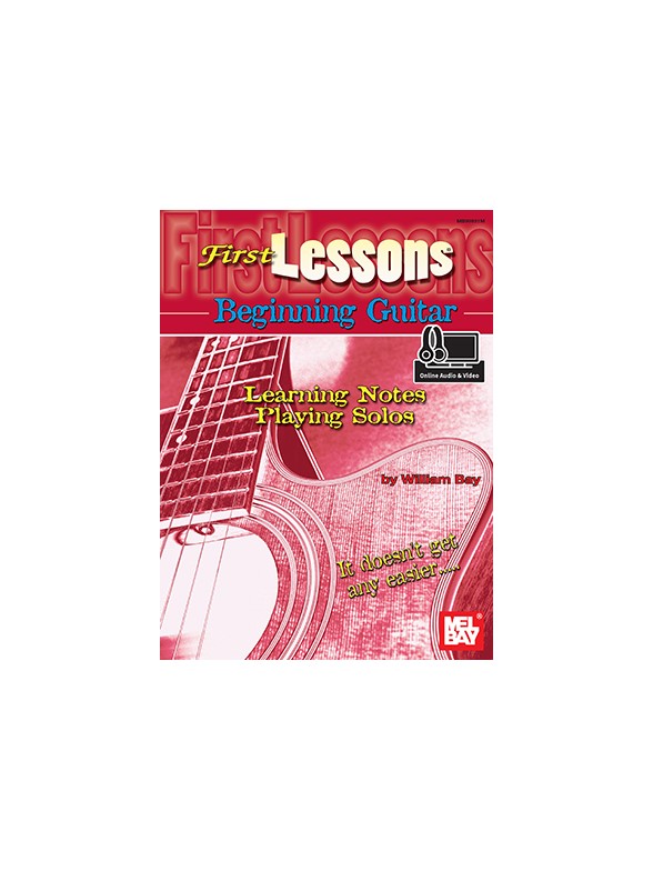 William Bay: First Lessons Beginning Guitar - Learning Notes/Playing Solos (Book/Online Audio/Video)