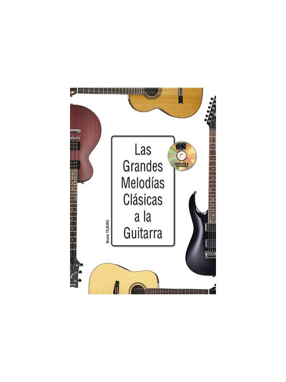 Bruno Tejeiro: Las Grandes Melodías Clásicas A La Guitarra