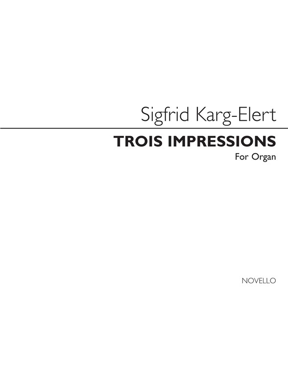 Sigfrid Karg-Elert: Trois Impressions Op.72 For Organ