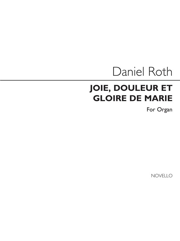Roth: Joie, Douleur Et Gloire De Marie for Organ