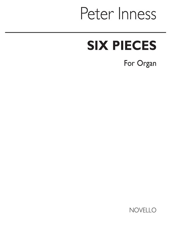 Peter Inness: Six Pieces For Organ