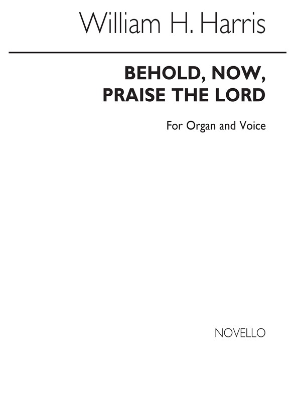 HARRIS WILLIAM H BEHOLD NOW PRAISE THE LORD SS & ORGAN CHORAL