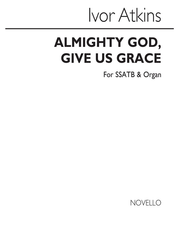 Atkins, I Almighty God, Give Us Grace Ssatb/Org