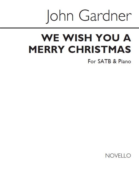 John Gardner: We Wish You A Merry Christmas: SATB/Piano