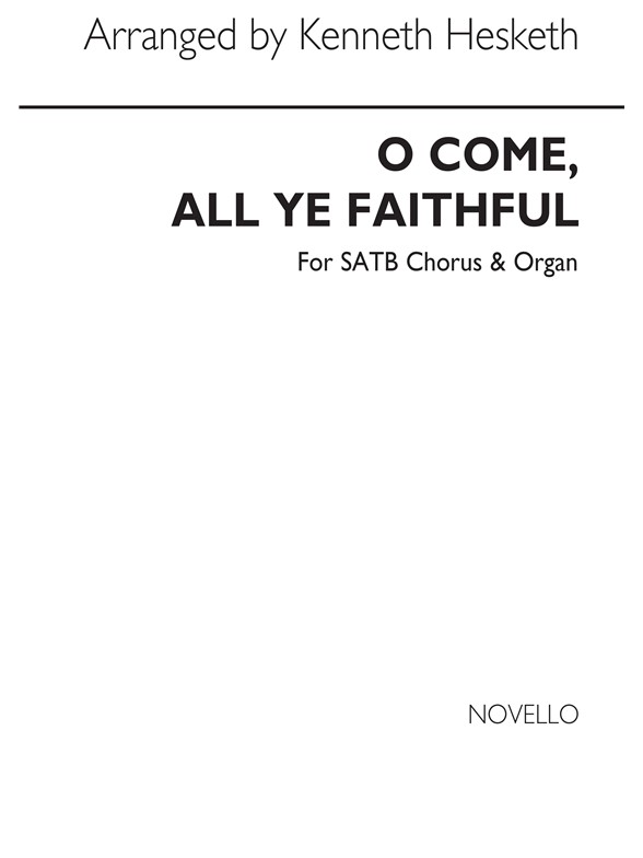 John Francis Wade: Oh Come All Ye Faithful (arranged by Kenneth Hesketh)