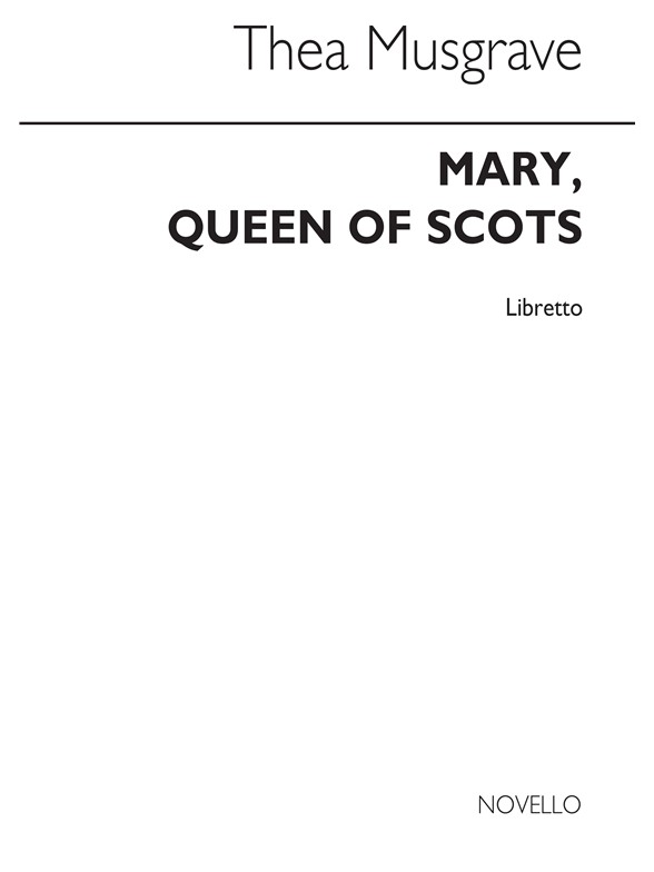 Musgrave: Mary Queen Of Scots (Libretto)