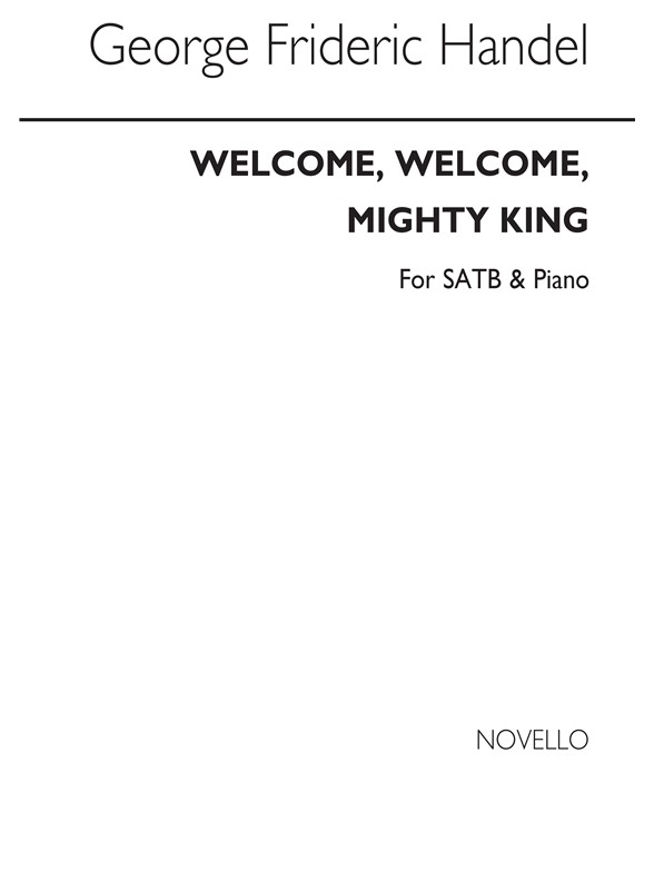 G.F.Handel: Welcome, Welcome, Mighty King