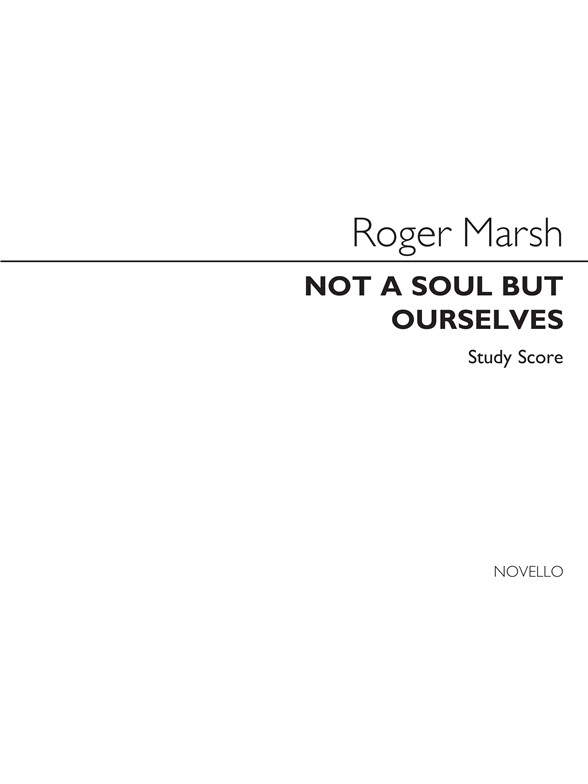 Roger Marsh: Not A Soul But Ourselves (Study Score)