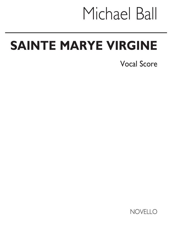 Ball: Sainte Marye Virgine (Vocal Score)