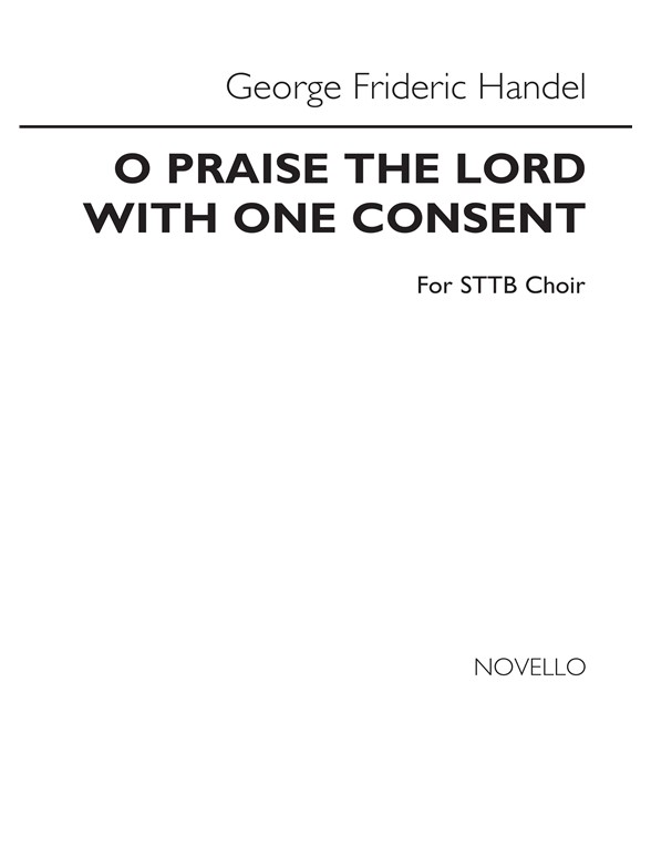 George Frideric Handel: O Praise The Lord With One Consent (STTB)