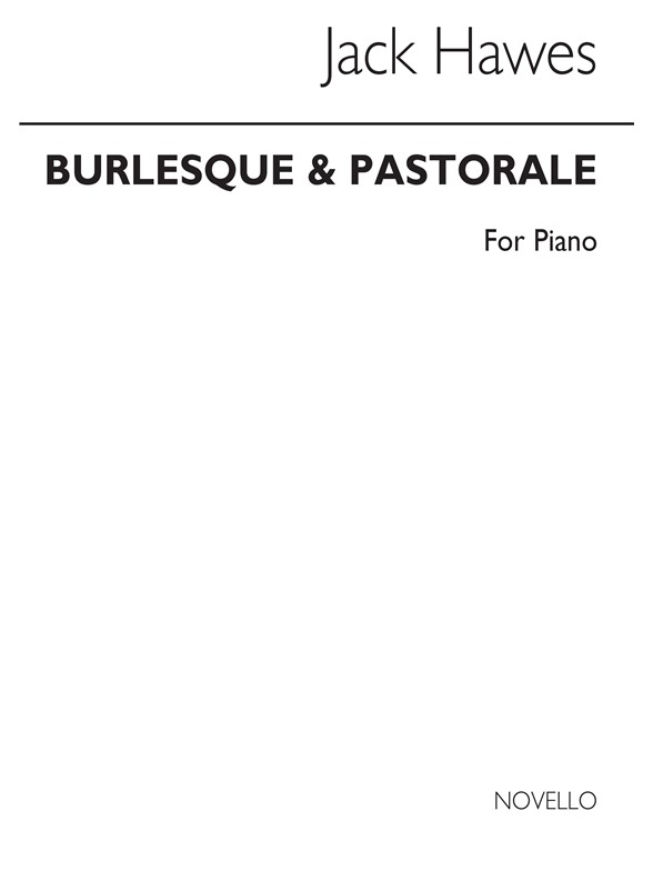 Jack Hawes: Burlesque And Pastorale For Piano