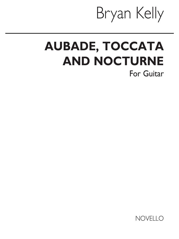 Bryan Kelly: Aubade, Toccata And Nocturne for Guitar