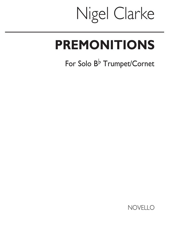 Nigel Clarke: Premonitions for Trumpet Solo