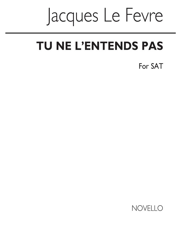 Jacques Le Fevre: Tu Ne L'entends Pas
