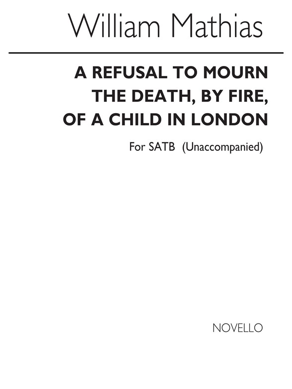 Mathias: Refusal To Mourn The Death for SATB Chorus