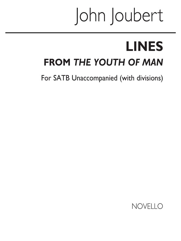 John Joubert: Lines From 'the Youth Of Man' for SATB Chorus