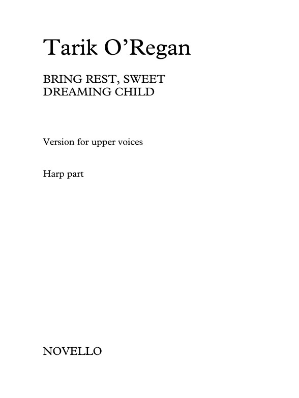 Tarik O'Regan: Bring Rest, Sweet Dreaming Child (Harp Part For SA Version)