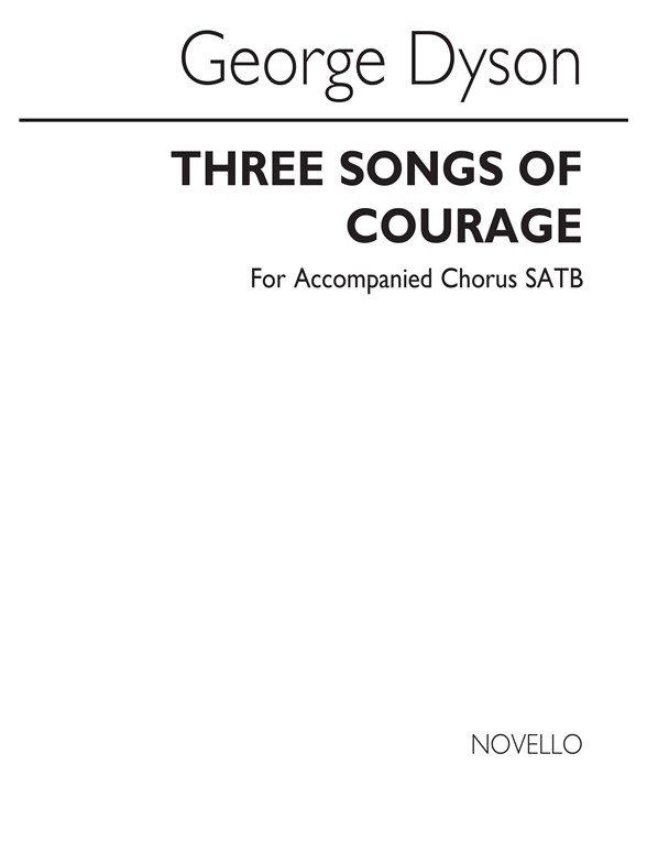 DYSON GEORGE THREE SONGS OF COURAGE SATB PF
