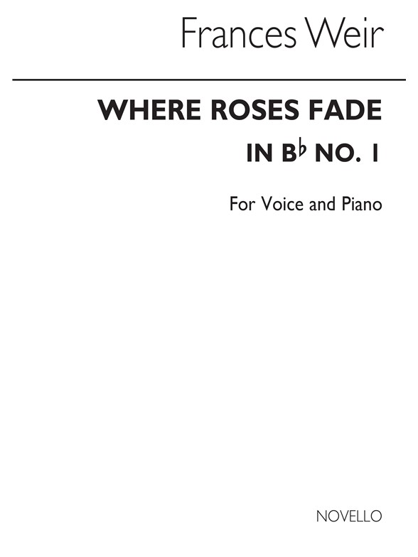 Weir, F Where Roses Fade (In B Flat) Voice And Piano