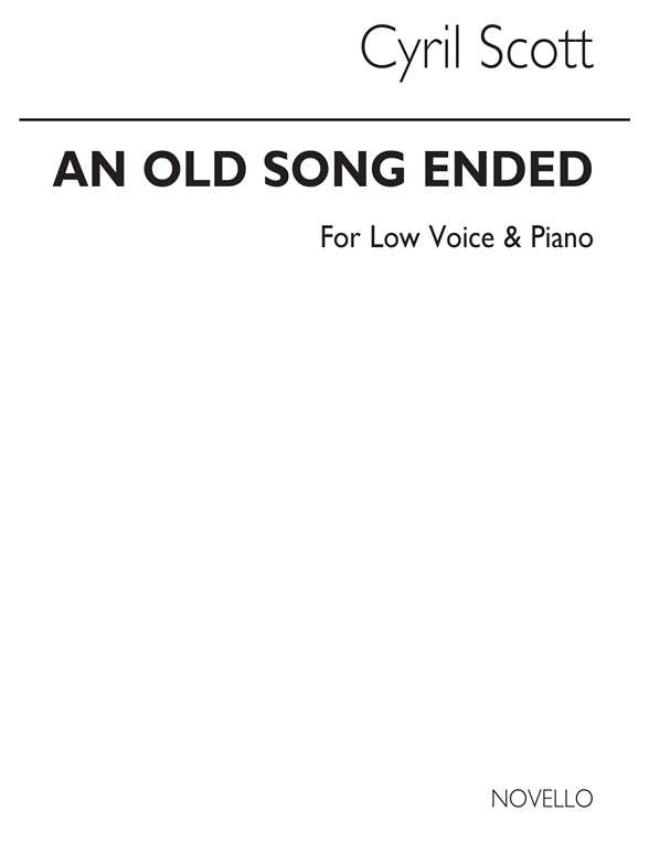 Cyril Scott: An Old Song Ended-low Voice/Piano (Key-e Flat)