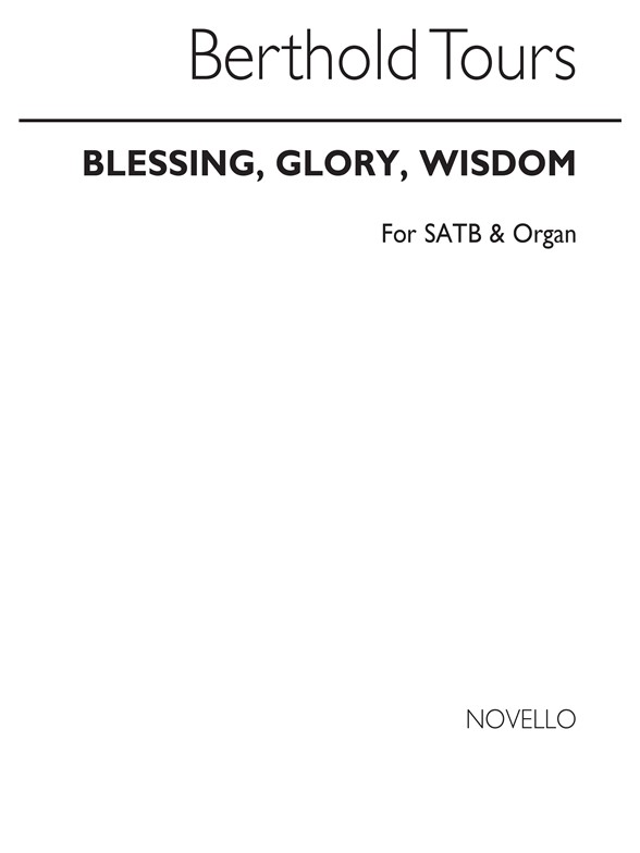 Tours, B Blessing, Glory, Wisdom Satb